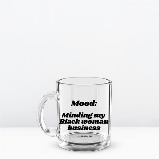 "Minding my Black Woman Business" Glass Mug - Black - Uplifting & Motivational Gifts for Black Women