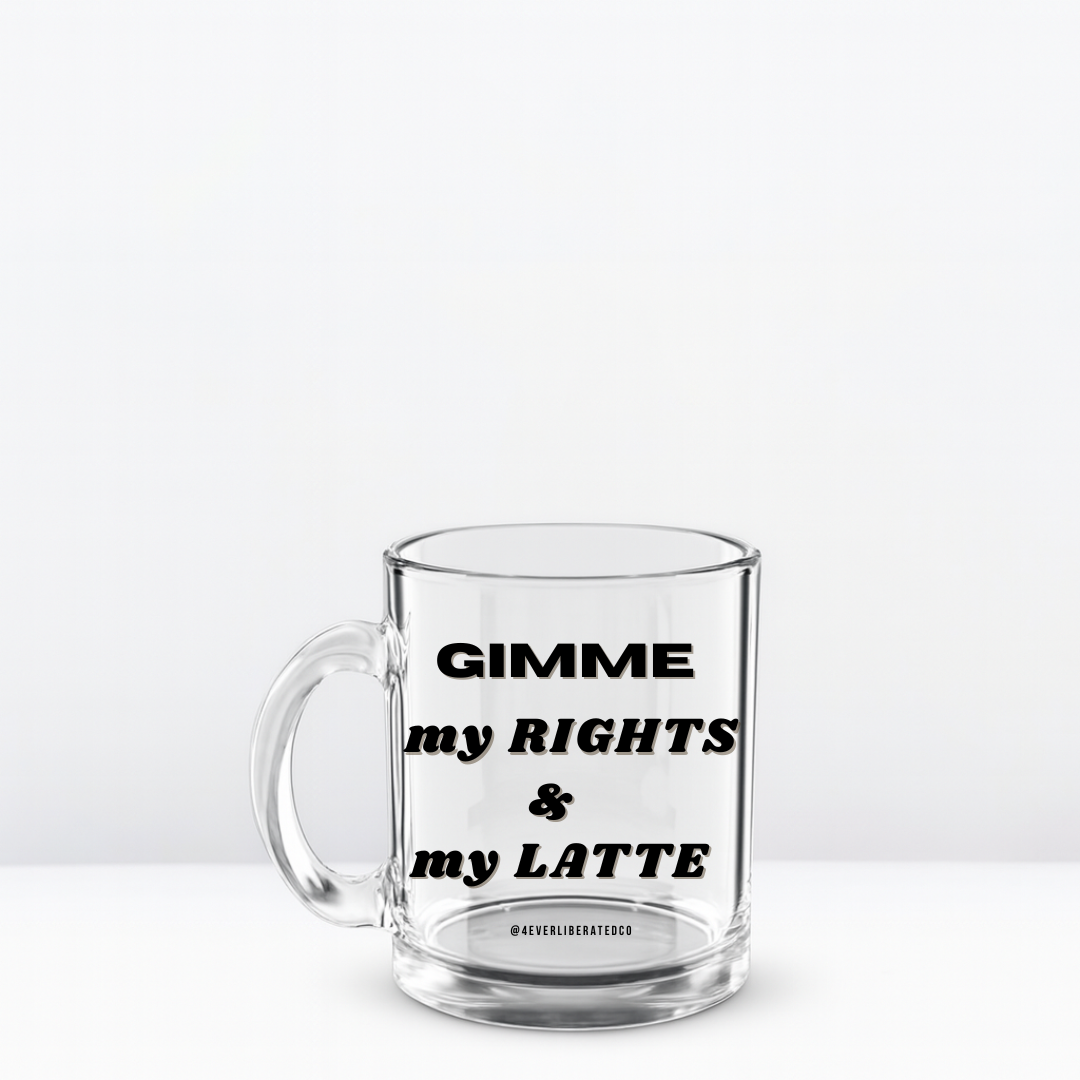 'Gimme my Rights and my Latte" Glass Mug, 10oz, Black - Uplifting & Motivational Gifts for Black Women