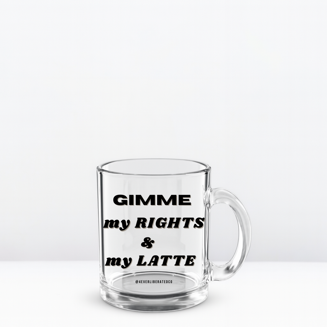 'Gimme my Rights and my Latte" Glass Mug, 10oz, Black - Uplifting & Motivational Gifts for Black Women